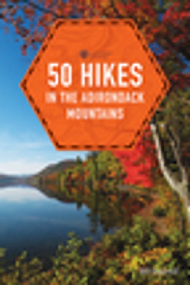  50 Hikes in the Adirondack Mountains (1st Edition) (Explorer's 50 Hikes)(Kobo/電子書)