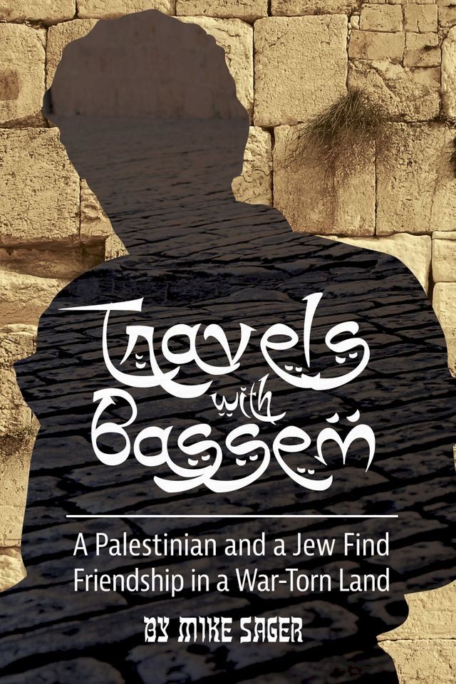  Travels with Bassem: A Palestinian and a Jew Find Friendship in a War-Torn Land(Kobo/電子書)