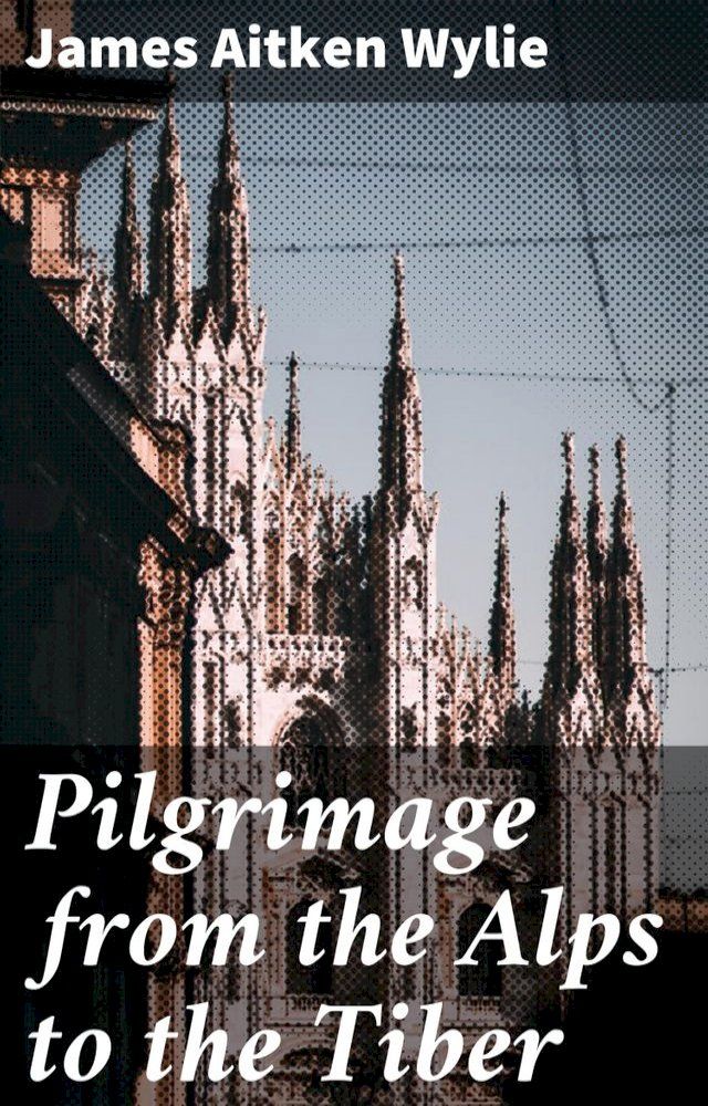  Pilgrimage from the Alps to the Tiber(Kobo/電子書)