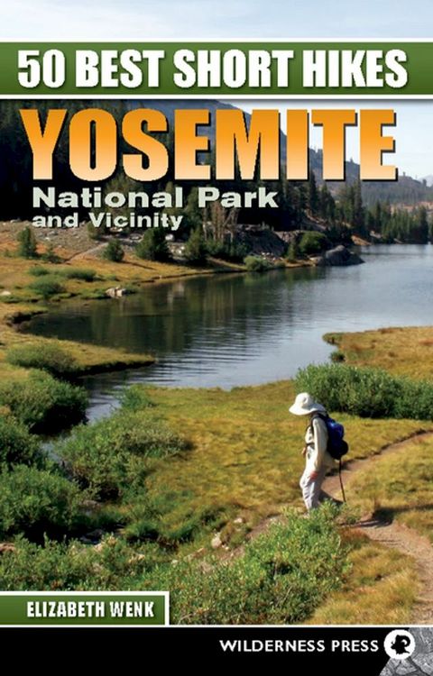 50 Best Short Hikes: Yosemite National Park and Vicinity(Kobo/電子書)