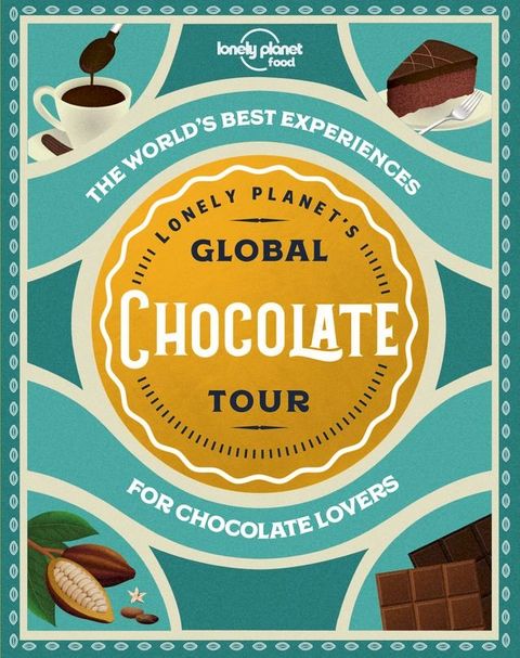 Lonely Planet Lonely Planet's Global Chocolate Tour(Kobo/電子書)