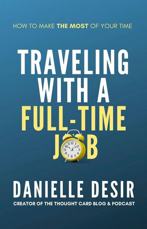 Traveling With A Full-Time Job(Kobo/電子書)