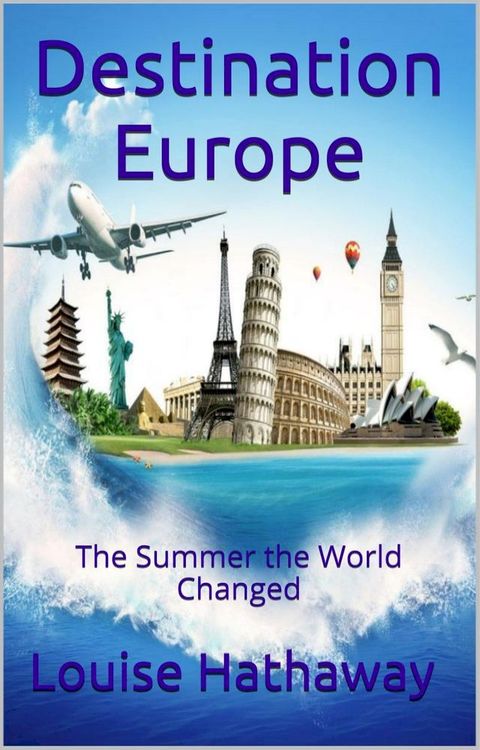 Destination Europe: The Summer the World Changed(Kobo/電子書)