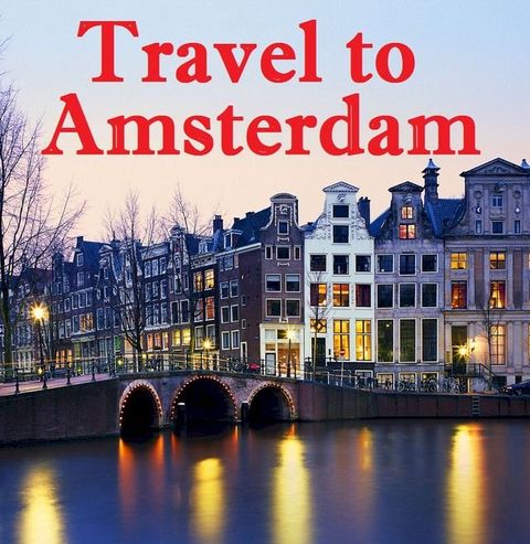 Travel to Amsterdam(Kobo/電子書)