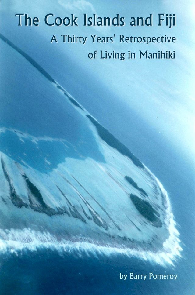  The Cook Islands and Fiji: A Thirty Years’ Retrospective of Living in Manihiki(Kobo/電子書)