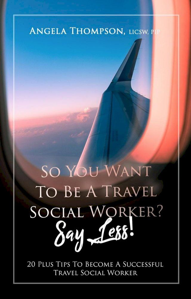  So You Want to be a Travel Social Worker? Say Less!(Kobo/電子書)