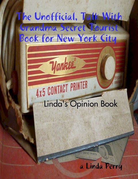 The Unofficial, Talk With Grandma Secret Tourist Book for New York City(Kobo/電子書)