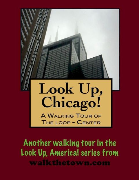 Look Up, Chicago! A Walking Tour of The Loop (Center)(Kobo/電子書)