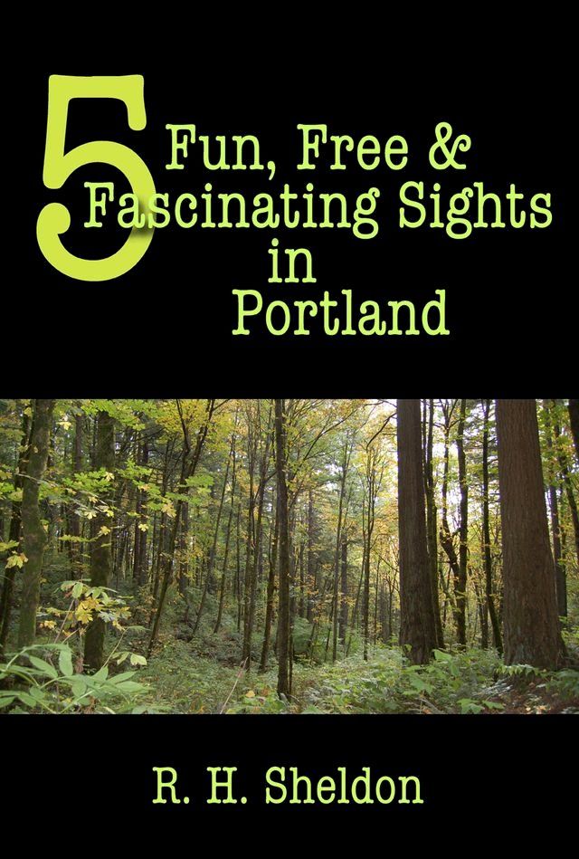  5 Fun, Free & Fascinating Sights in Portland(Kobo/電子書)