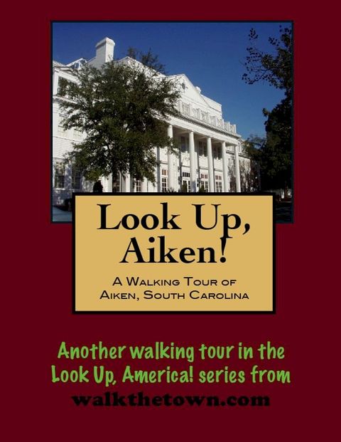 A Walking Tour of Aiken, South Carolina(Kobo/電子書)