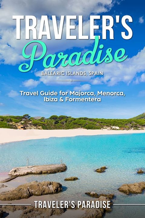 Traveler's Paradise - Bаlеаriс Iѕlаndѕ, Spain(Kobo/電子書)