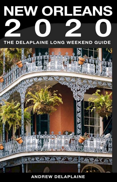 New Orleans - The Delaplaine 2020 Long Weekend Guide(Kobo/電子書)