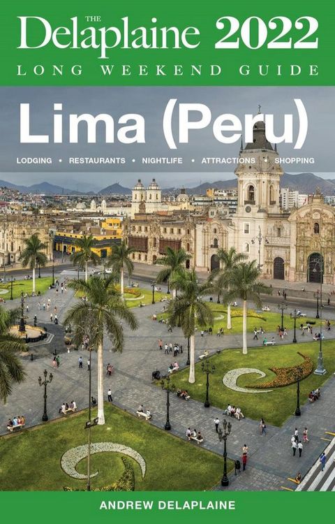 Lima (Peru) - The Delaplaine 2022 Long Weekend Guide(Kobo/電子書)