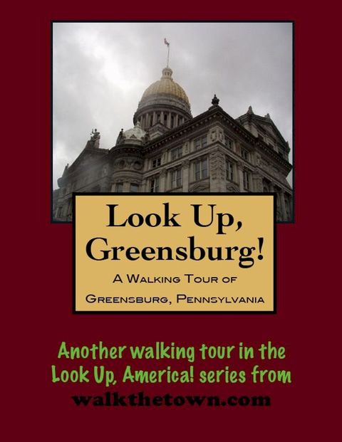 A Walking Tour of Greensburg, Pennsylvania(Kobo/電子書)