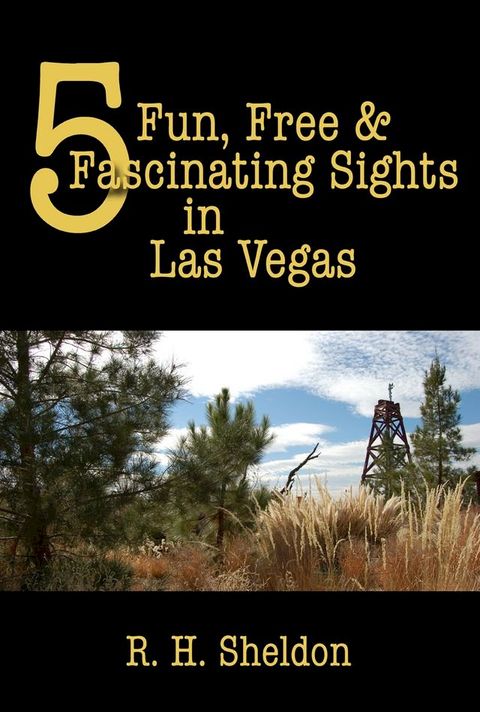 5 Fun, Free & Fascinating Sights in Las Vegas(Kobo/電子書)