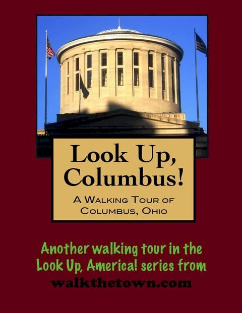 Look Up, Columbus! A Walking Tour of Columbus, Ohio(Kobo/電子書)