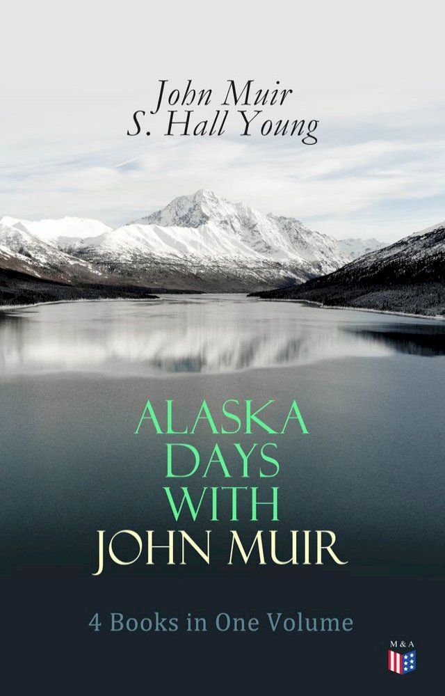  Alaska Days with John Muir: 4 Books in One Volume(Kobo/電子書)