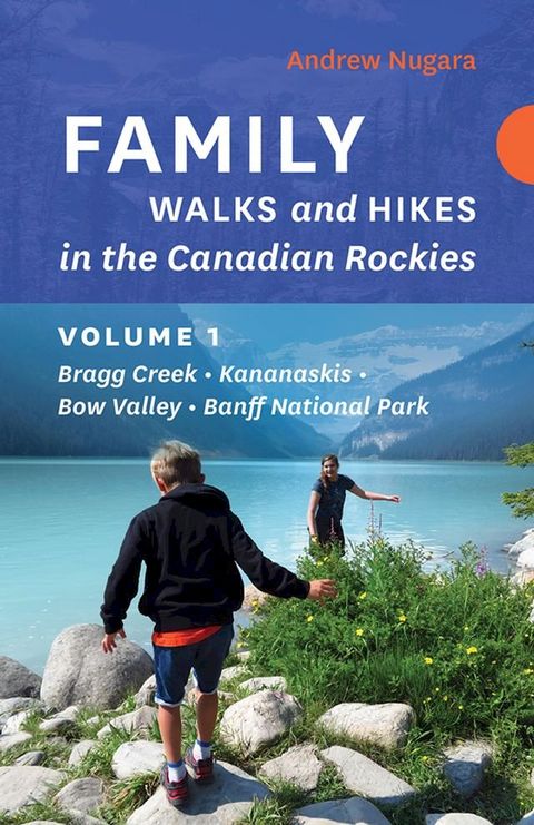 Family Walks and Hikes in the Canadian Rockies - Volume 1(Kobo/電子書)