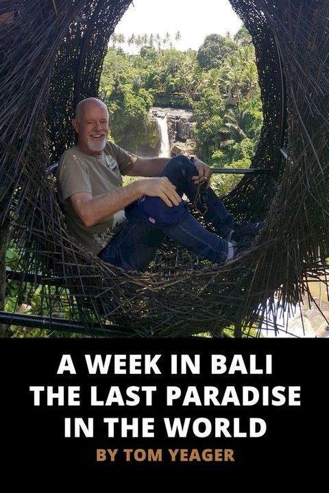 A Week in Bali: The Last Paradise in the World(Kobo/電子書)