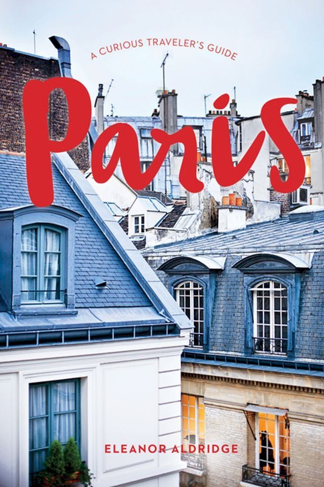  Paris: A Curious Traveler's Guide(Kobo/電子書)