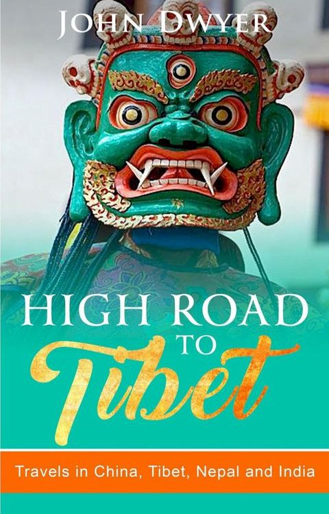 High Road to Tibet: Travels in China, Tibet, Nepal and India(Kobo/電子書)