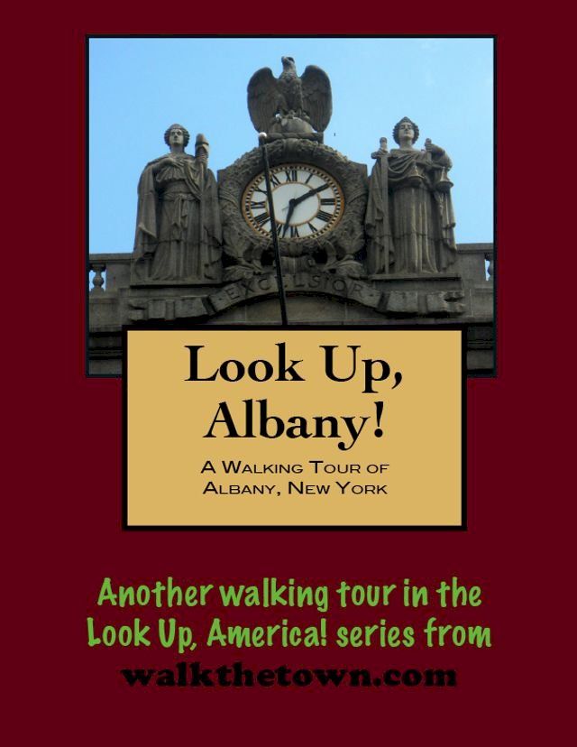  Look Up, Albany! A Walking Tour of Albany, New York(Kobo/電子書)