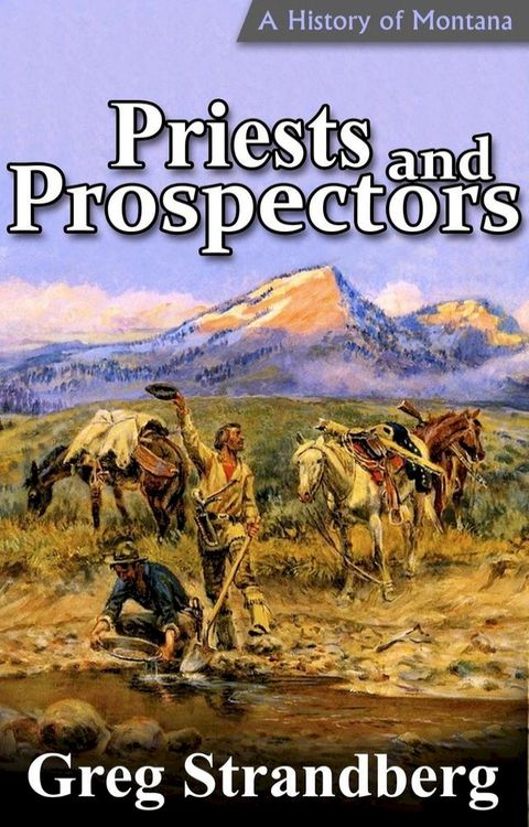 Priests and Prospectors: A History of Montana, Volume II(Kobo/電子書)