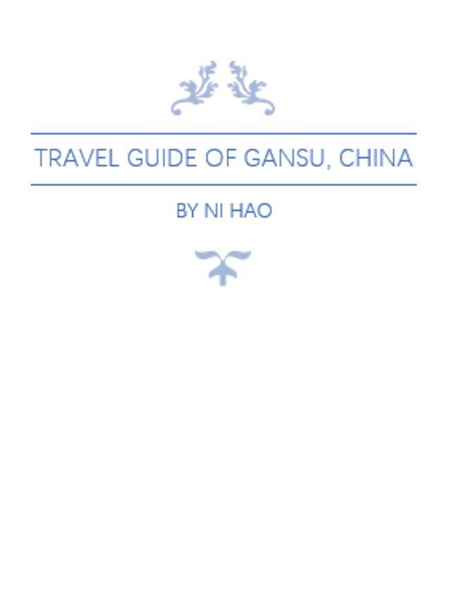  Travel Guide of Gansu, China(Kobo/電子書)