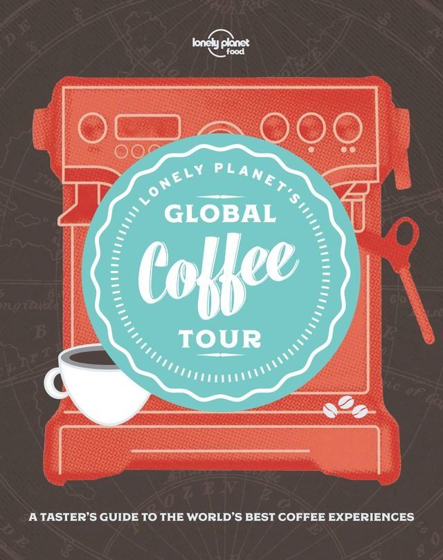  Lonely Planet Lonely Planet's Global Coffee Tour(Kobo/電子書)