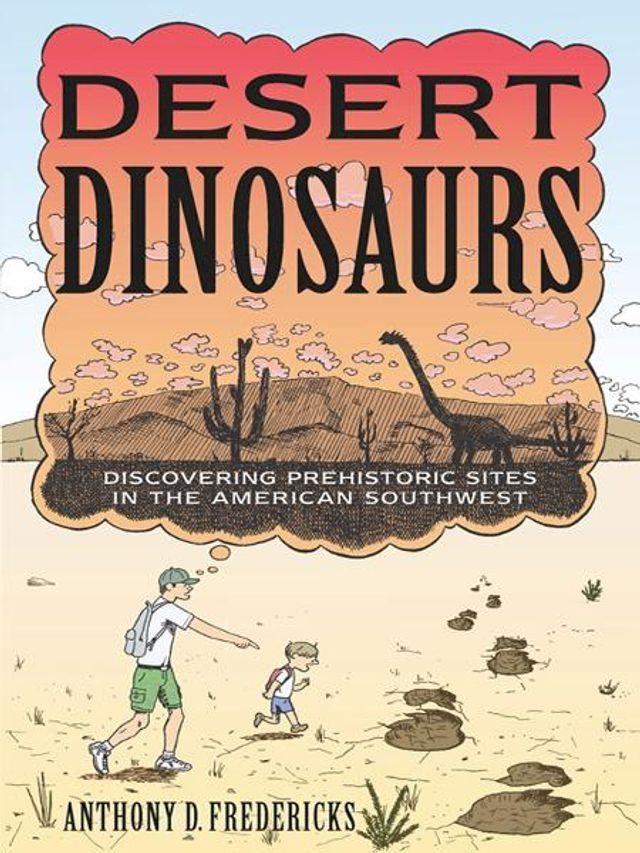  Desert Dinosaurs: Discovering Prehistoric Sites in the American Southwest(Kobo/電子書)