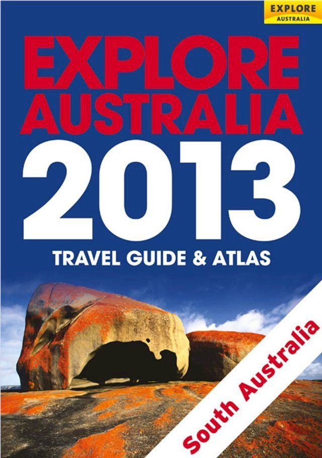  Explore South Australia 2013(Kobo/電子書)