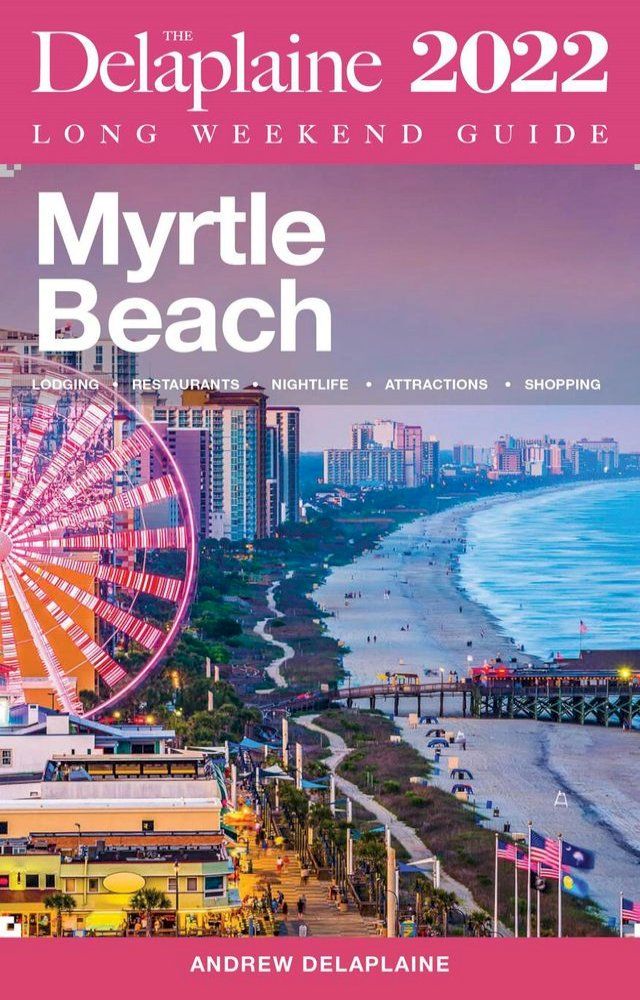  Myrtle Beach - The Delaplaine 2022 Long Weekend Guide(Kobo/電子書)