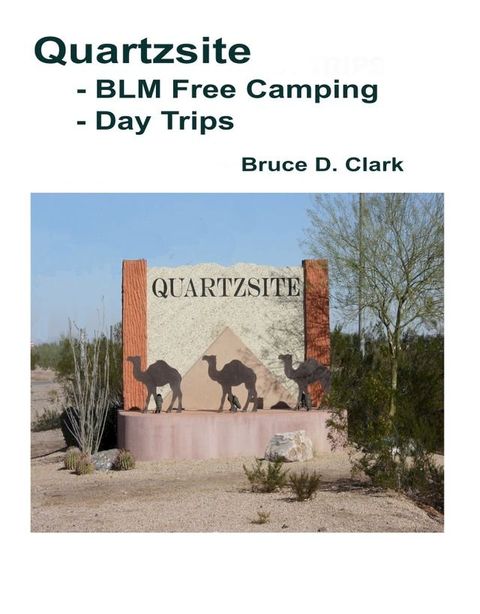 Quartzsite -BLM Free Camping - Day Trips(Kobo/電子書)