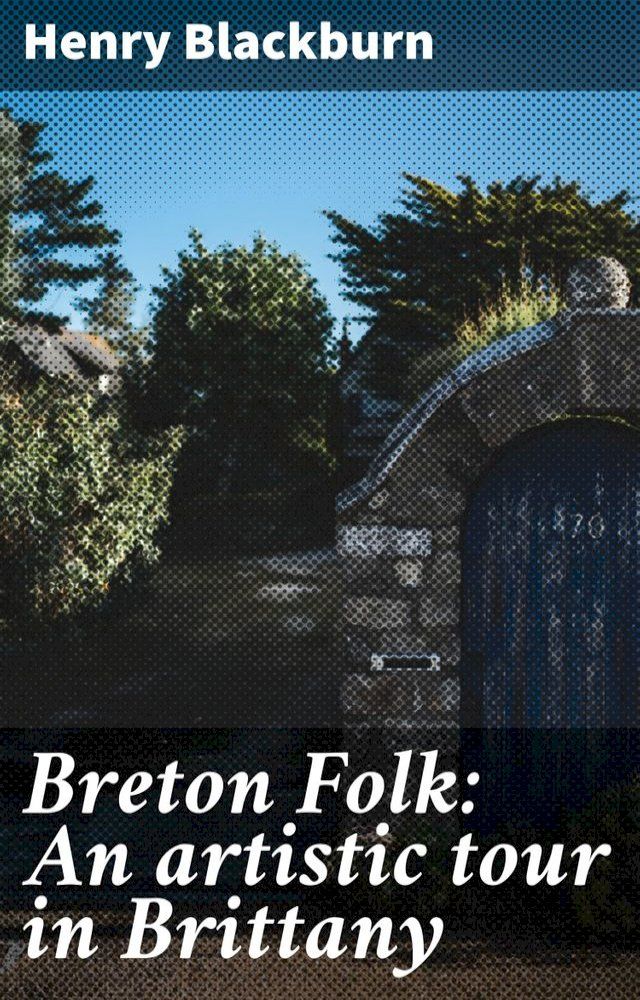  Breton Folk: An artistic tour in Brittany(Kobo/電子書)