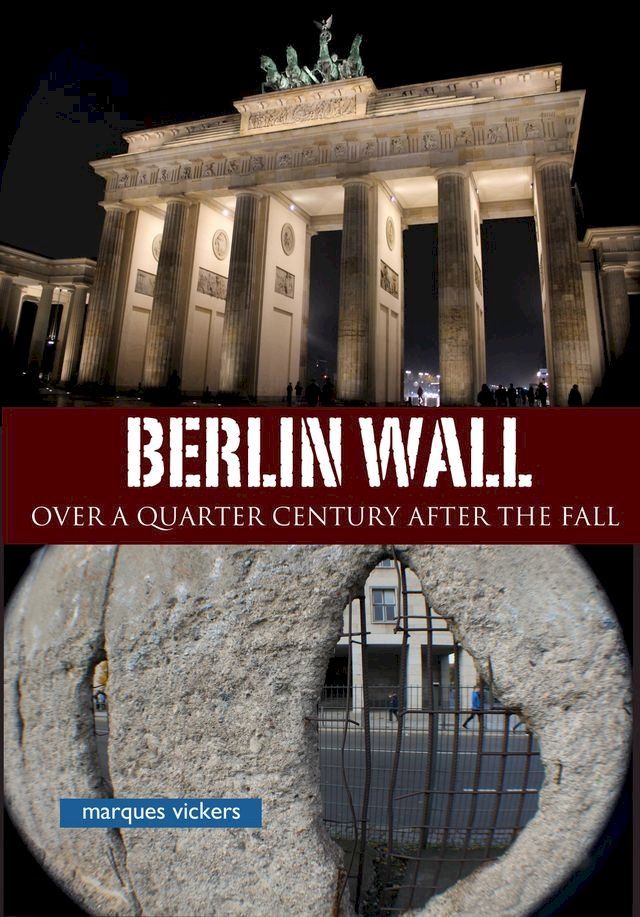  The Berlin Wall Over A Quarter Century After The Fall(Kobo/電子書)