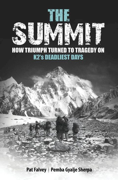 The Summit: How Triumph Turned To Tragedy On K2's Deadliest Days(Kobo/電子書)