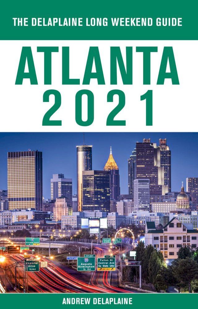  Atlanta - The Delaplaine 2021 Long Weekend Guide(Kobo/電子書)