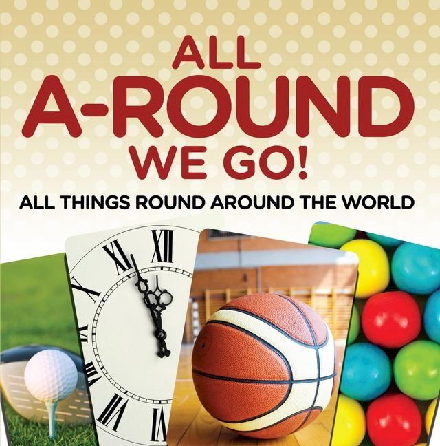  All A-Round We Go!: All Things Round Around the World(Kobo/電子書)