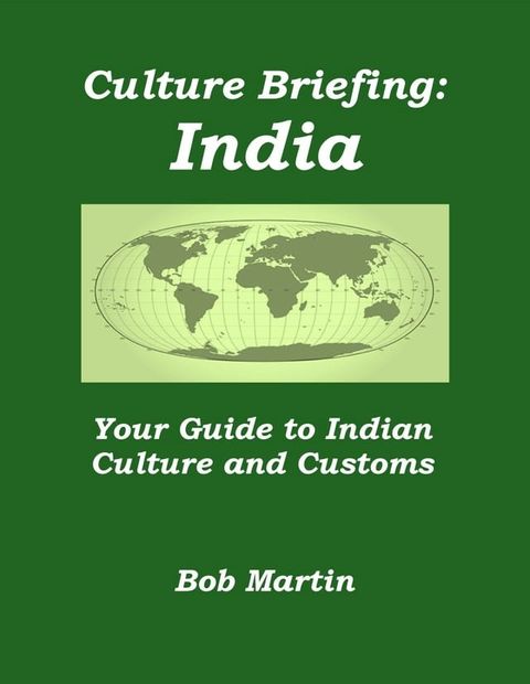 Culture Briefing: India - Your Guide to Indian Culture and Customs(Kobo/電子書)