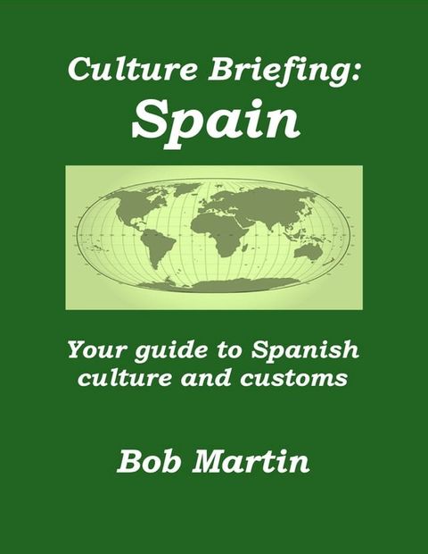 Culture Briefing: Spain - Your guide to Spanish culture and customs(Kobo/電子書)