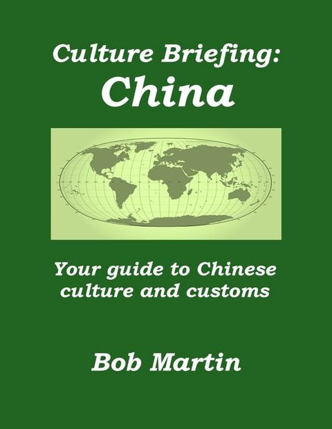 Culture Briefing: China - Your Guide to Chinese Culture and Customs(Kobo/電子書)