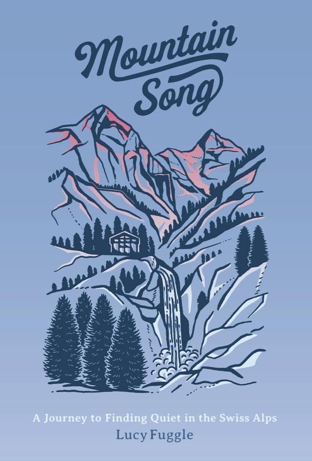  Mountain Song: A Journey to Finding Quiet in the Swiss Alps(Kobo/電子書)