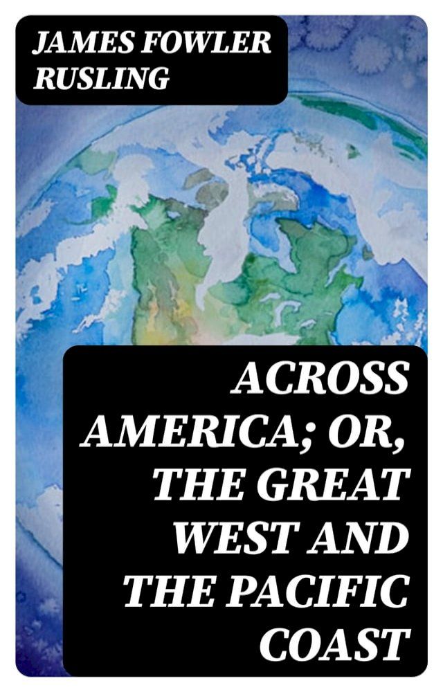  Across America; Or, The Great West and the Pacific Coast(Kobo/電子書)