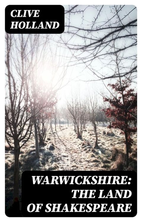 Warwickshire: The Land of Shakespeare(Kobo/電子書)