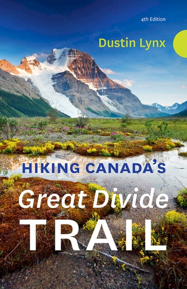  Hiking Canada’s Great Divide Trail – 4th Edition(Kobo/電子書)