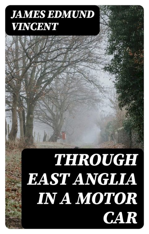 Through East Anglia in a Motor Car(Kobo/電子書)