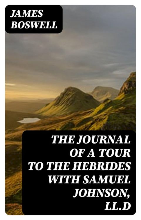 The Journal of a Tour to the Hebrides with Samuel Johnson, LL.D(Kobo/電子書)