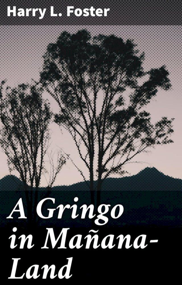  A Gringo in Ma&ntilde;ana-Land(Kobo/電子書)