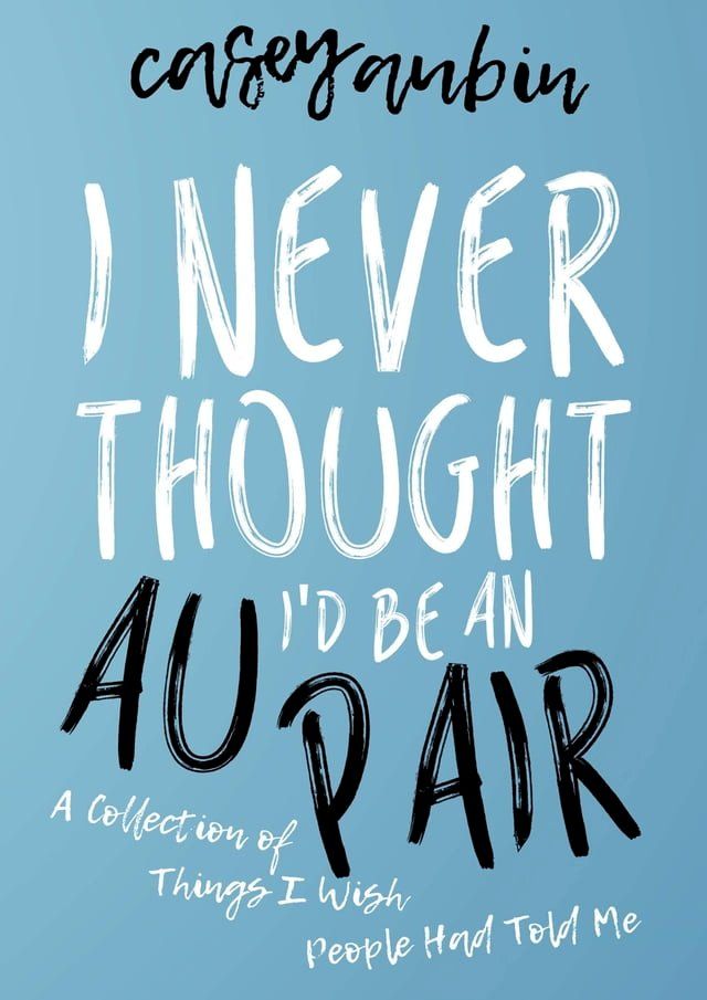  I Never Thought I'd Be an Au Pair(Kobo/電子書)