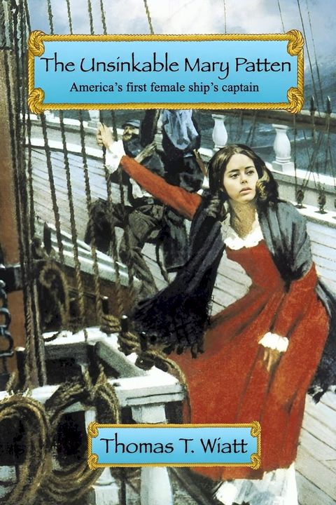 The Unsinkable Mary Patten: Americas First Female Ship’s Captain(Kobo/電子書)